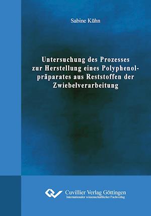 Cover for Sabine Kühn · Untersuchung des Prozesses zur Herstellung eines Polyphenolpräparates aus Reststoffen der Zwiebelverarbeitung (Paperback Book) (2014)