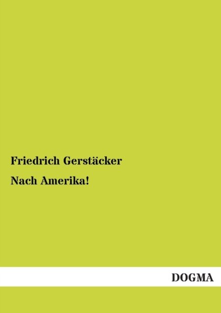 Cover for Friedrich Gerstaecker · Nach Amerika!: Band 3 (Pocketbok) [German, 1 edition] (2012)