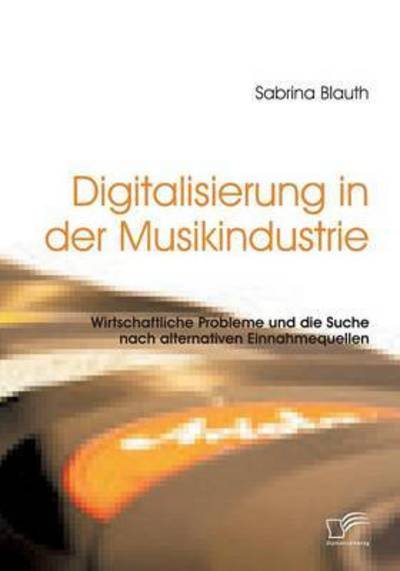 Cover for Blauth · Digitalisierung in der Musikindu (Buch) (2016)