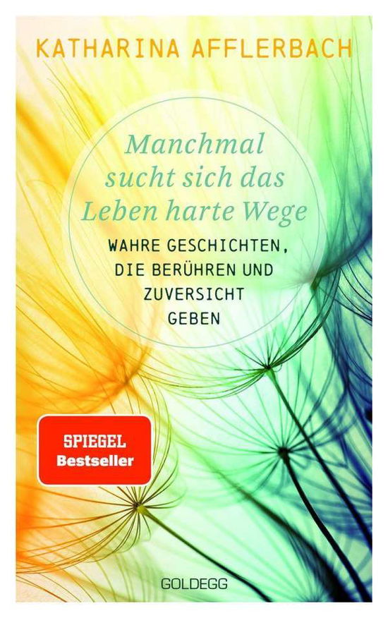 Cover for Katharina Afflerbach · Manchmal sucht sich das Leben harte Wege. Wahre Geschichten, die berühren und Zuversicht geben. Von der Suche nach neuem Lebensmut: Wie Sie eine Lebenskrise meistern und Schicksalsschläge überwinden (Paperback Book) (2021)