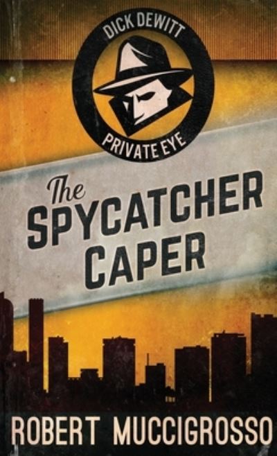 Cover for Robert Muccigrosso · The Spycatcher Caper (Hardcover Book) (2021)