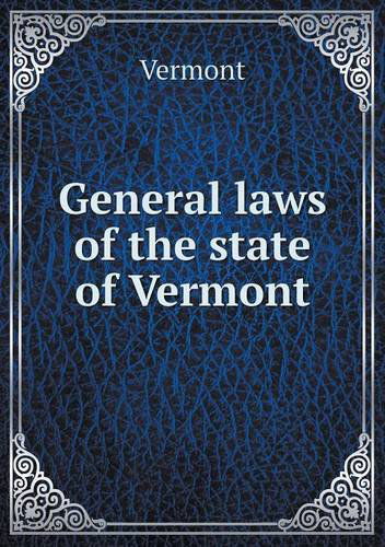 Cover for Vermont · General Laws of the State of Vermont (Taschenbuch) (2013)