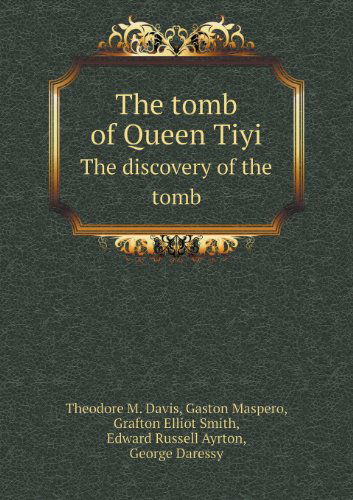 Cover for Gaston Maspero · The Tomb of Queen Tiyi the Discovery of the Tomb (Taschenbuch) (2013)