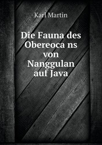 Cover for Karl Martin · Die Fauna Des Obereocans Von Nanggulan Auf Java (Paperback Book) [German edition] (2013)