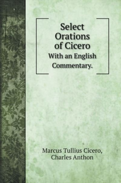 Cover for Marcus Tullius Cicero · Select Orations of Cicero (Hardcover Book) (2020)