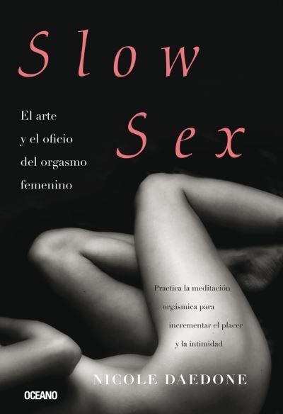 Cover for Nicole Daedone · Slow Sex. El Arte Y El Oficio Del Orgasmo Femenino (Taschenbuch) (2021)