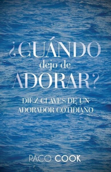 Cover for Paco Cook · CUANDO dejo de ADORAR? (Paperback Book) (2016)