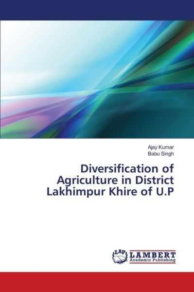 Cover for Ajay Kumar · Diversification of Agriculture in District Lakhimpur Khire of U.P (Paperback Book) (2021)