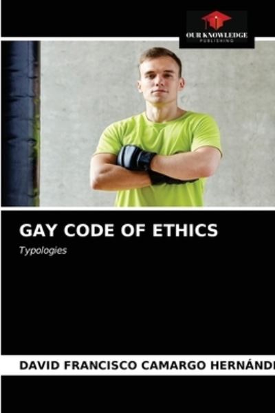 Cover for David Francisco Camargo Hernández · Gay Code of Ethics (Paperback Book) (2020)