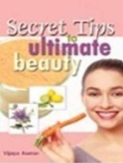 Cover for Vijaya Kumar · Secret Tips to Ultimate Beauty (Pocketbok) (2011)