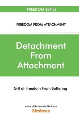 Cover for Sirshree · Detachment From Attachment - Gift Of Freedom From Suffering (Paperback Book) (2017)