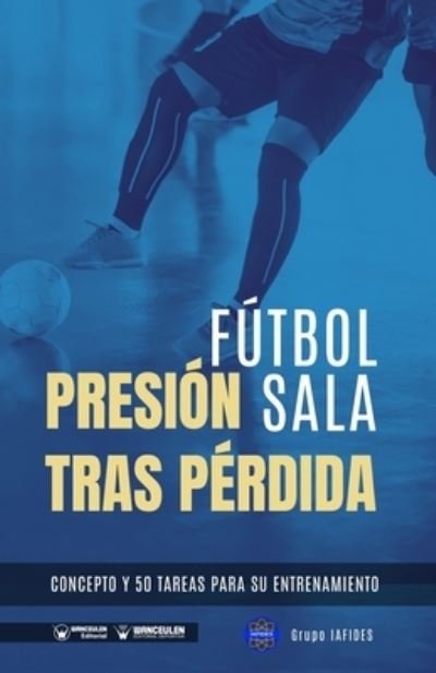 Cover for Grupo Iafides · Futbol sala. Presion tras perdida: Concepto y 50 tareas para su entrenamiento (Pocketbok) (2021)