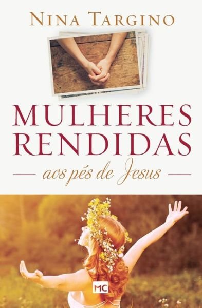 Mulheres rendidas aos pes de Jesus - Nina Targino - Livres - Editora Mundo Cristao - 9788543302393 - 5 août 2022