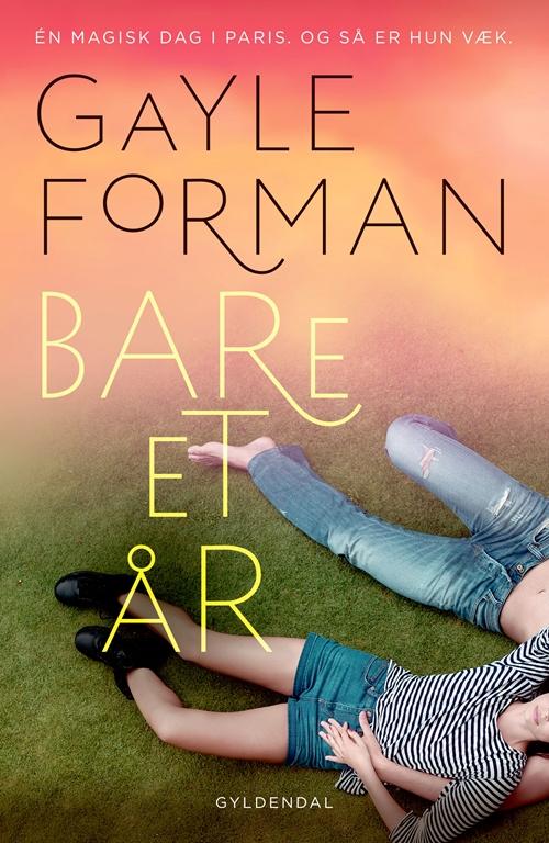 Cover for Gayle Forman · Bare en dag: Bare et år (Sewn Spine Book) [1. Painos] (2016)