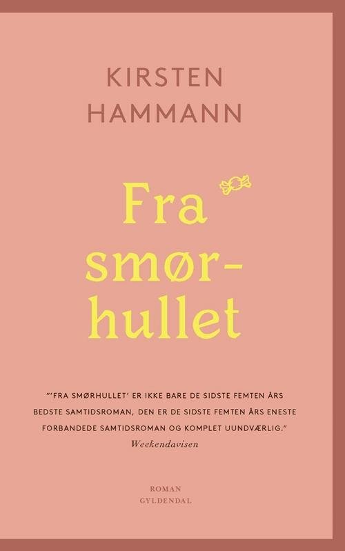Fra smørhullet - Kirsten Hammann - Bøger - Gyldendal - 9788702242393 - 1. august 2017