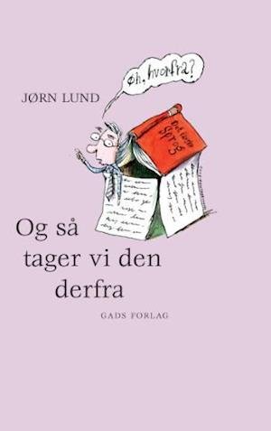 Cover for Jørn Lund · Og så tager vi den derfra (Sewn Spine Book) [1e uitgave] (2007)
