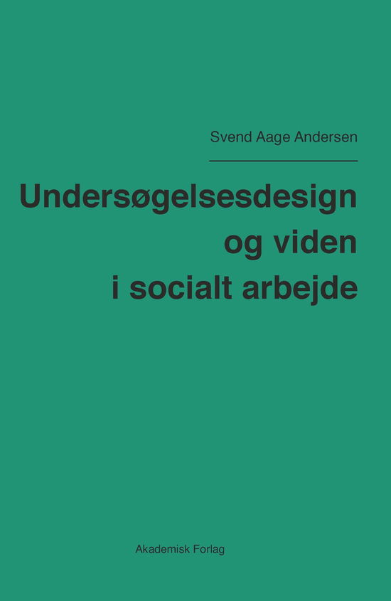 Cover for Svend Aage Andersen · Undersøgelsesdesign og viden i socialt arbejde (Sewn Spine Book) [1st edition] (2020)