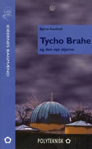 Cover for Bjarne Kousholt · Idéernes bagmænd: Tycho Brahe og den nye stjerne (Sewn Spine Book) [1th edição] (2002)
