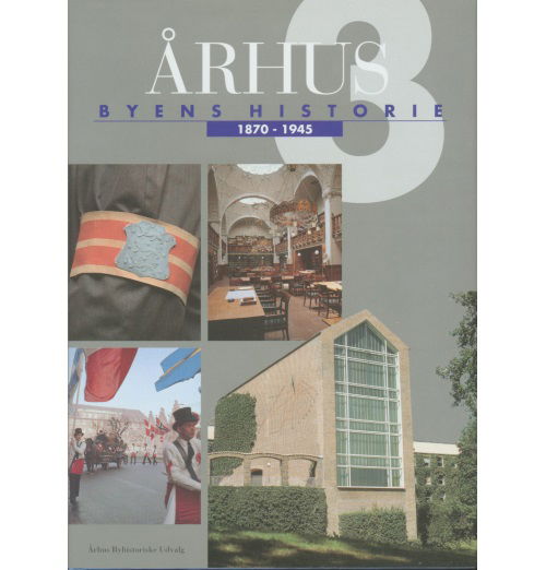 Århus: Byens historie 1870-1945, Bind 3 - Flere forfattere - Books - Århus Byhistorisk Fond - 9788789386393 - 1998