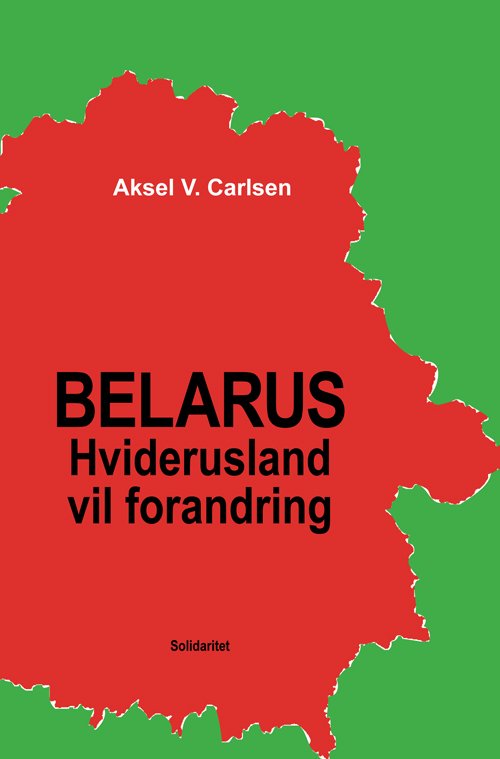 Cover for Aksel V. Carlsen · Belarus – Hviderusland vil forandring (Paperback Book) [0. wydanie] (2021)