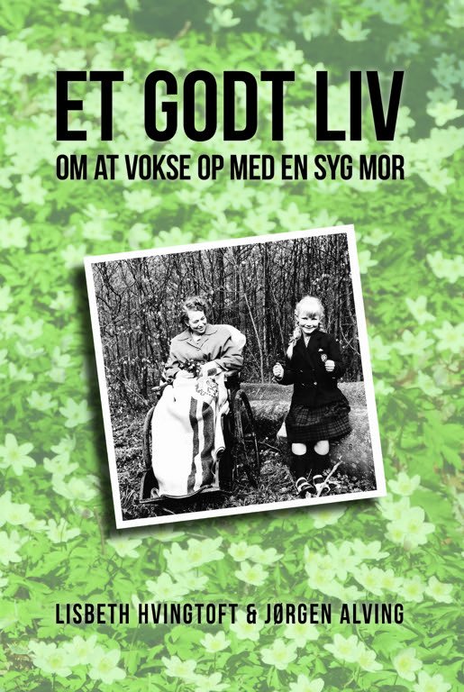 Cover for Lisbeth Hvingtoft &amp; Jørgen Alving · Et godt liv (Sewn Spine Book) [1st edition] (2019)
