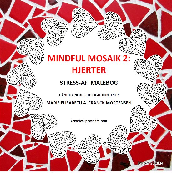 Cover for Marie Elisabeth A. Franck Mortensen · Mindful mosaik 2: Hjerter (Poketbok) [1:a utgåva] (2016)