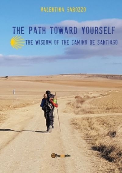 Cover for Valentina Garozzo · The path toward yourself. The wisdom of the Camino de Santiago (Paperback Book) (2019)