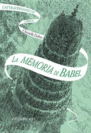 Cover for Christelle Dabos · La Memoria Di Babel. L'attraversaspecchi #03 (Book)