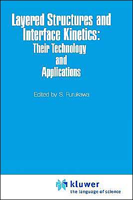 S Furukawa · Layered Structures and Interface Kinetics: Their Technology and Application - Advances in Solid State Technology (Hardcover Book) [1985 edition] (1985)