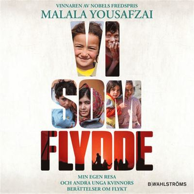 Vi som flydde : min egen resa och andra unga kvinnors berättelser om flykt - Malala Yousafzai - Audiobook - B Wahlströms - 9789132211393 - 30 sierpnia 2019