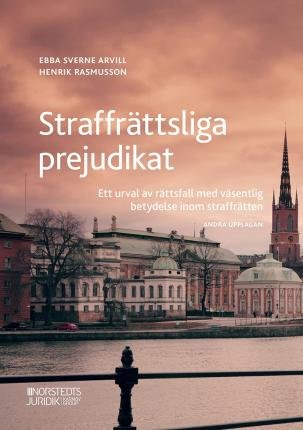 Cover for Ebba Sverne Arvill · Straffrättsliga prejudikat : Ett urval av rättsfall med väsentlig betydelse (Book) (2021)