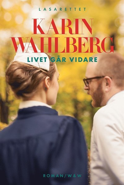 Lasarettet: Livet går vidare - Karin Wahlberg - Books - Wahlström & Widstrand - 9789146225393 - March 5, 2015