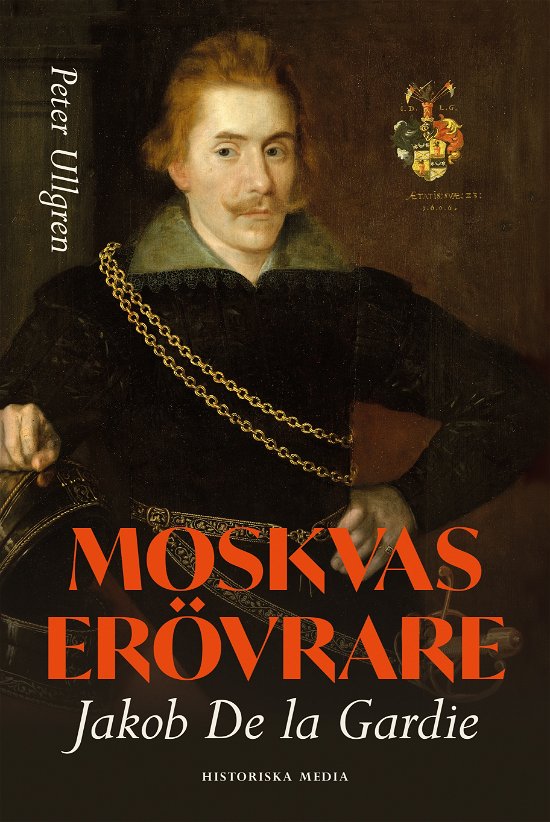 Cover for Peter Ullgren · Moskvas erövrare : Jacob de la Gardie (Innbunden bok) (2024)
