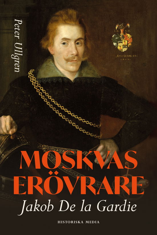 Cover for Peter Ullgren · Moskvas erövrare : Jacob de la Gardie (Gebundesens Buch) (2024)