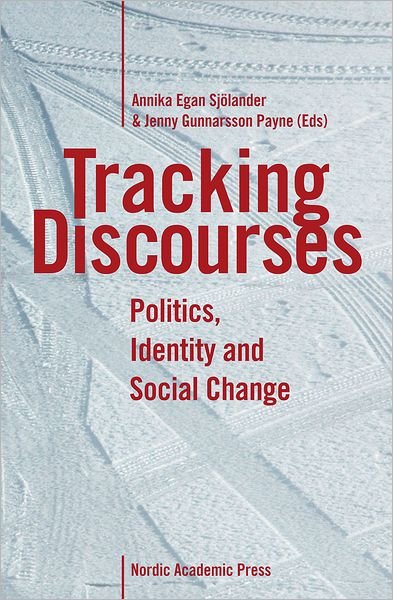 Cover for Egan Sjölander Annika (ed.) · Tracking Discourses: Politics, Identity &amp; Social Change (Innbunden bok) (2011)
