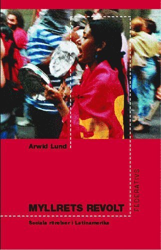 Cover for Arwid Lund · Myllrets Revolt - Sociala rörelser i Latinamerika (Landkart) (2003)
