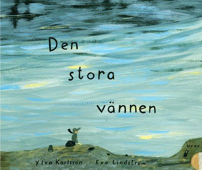 Den stora vännen - Eva Lindström - Books - Bokslukaren Urax - 9789187208393 - March 20, 2017