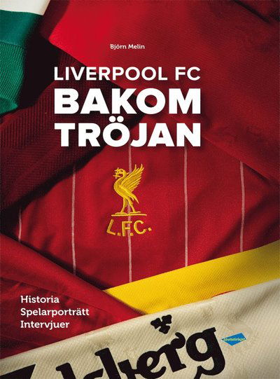 Cover for Björn Melin · Liverpool FC : bakom tröjan (Bound Book) (2022)