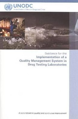 Cover for United Nations: Office on Drugs and Crime · Guidance for the Implementation of a Quality Management System in Drug Testing Laboratories - a Commitment to Quality and Continuous Improvement (Paperback Book) (2009)