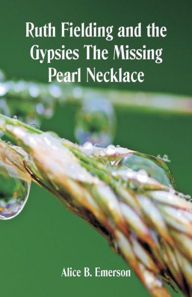 Cover for Alice B Emerson · Ruth Fielding and the Gypsies The Missing Pearl Necklace (Paperback Book) (2018)