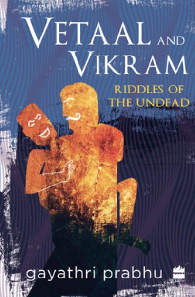 Cover for Gayathri Prabhu · Vetaal and Vikram: Riddles of the Undead (Hardcover Book) (2020)
