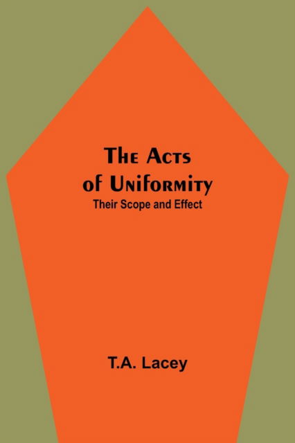 Cover for T A Lacey · The Acts of Uniformity (Paperback Bog) (2021)