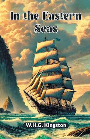 Cover for W H G Kingston · In the Eastern Seas (Edition2024) (Taschenbuch) (2024)