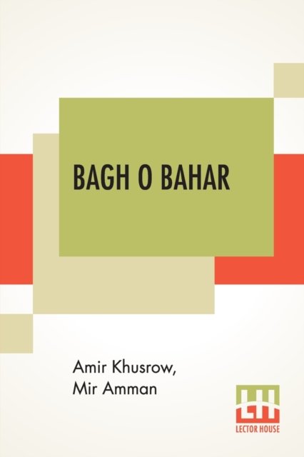 Cover for Amir Khusrow · Bagh O Bahar: Or Tales Of The Four Darweshes. Translated From The Hindustani Of Mir Amman Of Dihli By Duncan Forbes (Translation Of Mir Amman Dihlavi's Urdu Adaptation Of The Persian Tale, Qissah-I Chahar Darvish, Attributed To Amir Khusraw Dihlavi) (Paperback Book) (2020)
