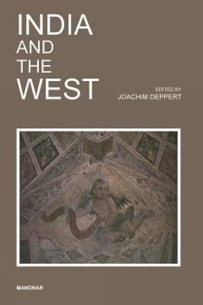 Joachim Deppert · India and the West: Proceedings of a Seminar Dedicated to the Memory of Hermann Goetz (Hardcover Book) (2024)