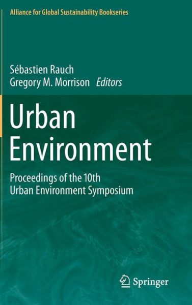 S Bastien Rauch · Urban Environment: Proceedings of the 10th Urban Environment Symposium - Alliance for Global Sustainability Bookseries (Innbunden bok) (2012)