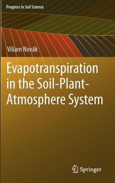 Viliam Novak · Evapotranspiration in the Soil-Plant-Atmosphere System - Progress in Soil Science (Hardcover Book) (2012)