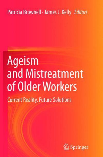 Cover for Patricia Brownell · Ageism and Mistreatment of Older Workers: Current Reality, Future Solutions (Pocketbok) [2013 edition] (2015)