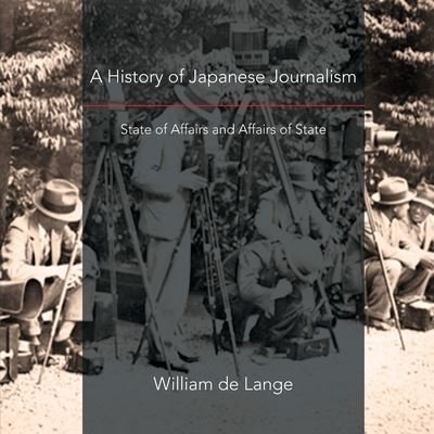 Cover for William De Lange · A History of Japanese Journalism (Paperback Book) (2023)