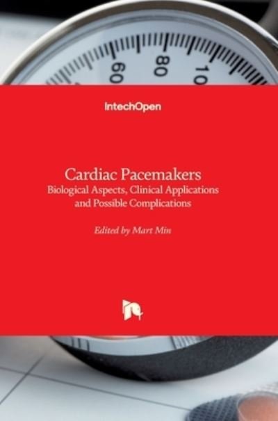 Cover for Mart Min · Cardiac Pacemakers: Biological Aspects, Clinical Applications and Possible Complications (Hardcover Book) (2011)
